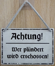 Hängeschild - Achtung! Wer plündert wir erschossen!